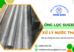 Ống Lọc SUS304 – Thiết Bị Lọc Nước Thải Bền Bỉ, Chống Ăn Mòn